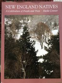 New England Natives. A Celebration of People and Trees by Sheila Connor - 1st Edition - 1994 - from Calendula Horticultural Books (SKU: 11187)
