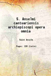 S. Anselmi cantuariensis archiepiscopi opera omnia 1938 de Saint Anselm - 2013