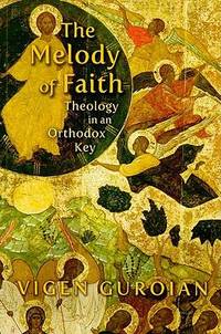 The Melody of Faith : Theology in an Orthodox Key