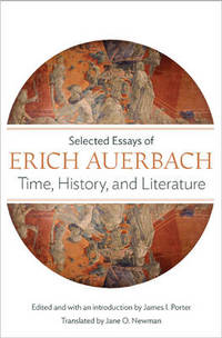 Time, History, and Literature: Selected Essays of Erich Auerbach