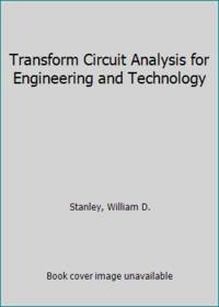 Transform Circuit Analysis for Engineering and Technology by Stanley, William D - 1968