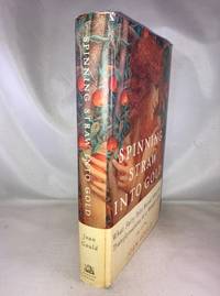 Spinning Straw into Gold: What Fairy Tales Reveal About the Transformations in a Woman's Life