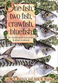 One Fish, Two Fish, Crawfish, Bluefish: The Smithsonian Sustainable Seafood Cookbook by Julie H Julie; Mounts - Hardcover - 2003 - from ThriftBooks (SKU: G1588341690I4N00)
