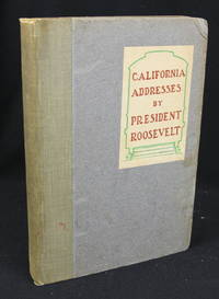 California Addresses by President Roosevelt (First Edition)