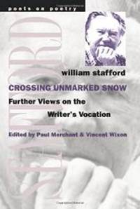 image of Crossing Unmarked Snow: Further Views on the Writer's Vocation (Poets on Poetry)