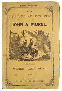 A History of the Detection, Conviction, Life and Designs of John A. Murel, The Great Western Land Pirate …