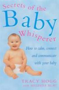 image of Secrets of the Baby Whisperer : How to Calm, Connect and Communicate With Your Baby