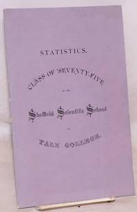 image of Statistics. Class of 'seventy-five in the Sheffield Scientific School of Yale College / The names we'll not forget,