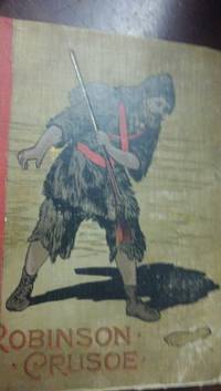 image of The Life and Strange Surprising Adventures of Robinson Crusoe, of York, Mariner, as Related By Himself