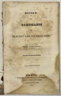 REVIEW OF PAMPHLETS ON SLAVERY AND COLONIZATION. FIRST PUBLISHED IN THE QUARTERLY CHRISTIAN SPECTATOR, FOR MARCH, 1833. SECOND SEPARATE EDITION