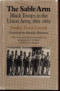 The Sable Arm: Black Troops in the Union Arm 1861-1865