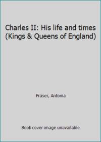 Charles II: His life and times (Kings & Queens of England)