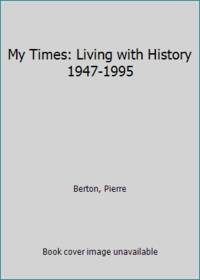 My Times: Living with History 1947-1995