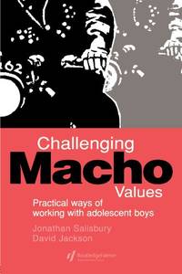 Challenging Macho Values: Practical Ways of Working with Adolescent Boys