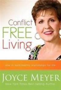 Conflict Free Living : How to Build Healthy Relationships for Life
