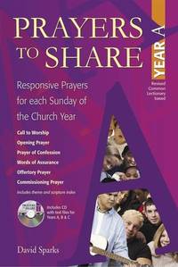 Prayers to Share, Year A: Responsive Prayers for Each Sunday of the Church Year