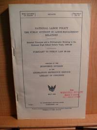 NATIONAL LABOR POLICY THE PUBLIC INTEREST IN LABOR MANAGEMENT RELATIONS Selected Excerpts and a...