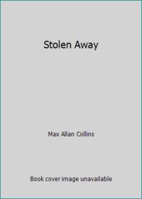 Stolen Away by Max Allan Collins - 1992