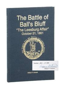 The Battle of Ball's Bluff: "The Leesburg Affair," October 21, 1861 [Limited Edition, Signed]