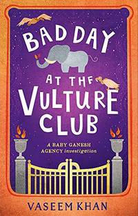 Bad Day at the Vulture Club (Baby Ganesh Agency Investigation, 5)