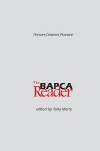 Person-Centred Practice: The BAPCA Reader