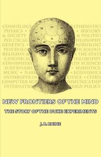 New Frontiers of the Mind - The Story of the Duke Experiments