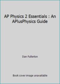 AP Physics 2 Essentials : An APlusPhysics Guide