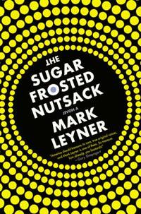 The Sugar Frosted Nutsack : A Novel
