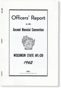 Officers' Report to the Second Biennial Convention, Wisconsin State AFL-CIO, 1962