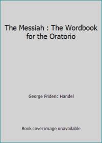 The Messiah : The Wordbook for the Oratorio by George Frideric Handel - Hardcover - 1992 - from ThriftBooks (SKU: G0060217790I3N00)