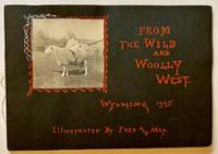 From the Wild and Woolly West. Wyoming 1905 -- Illustrated by Fred and May (Original Photo Album)