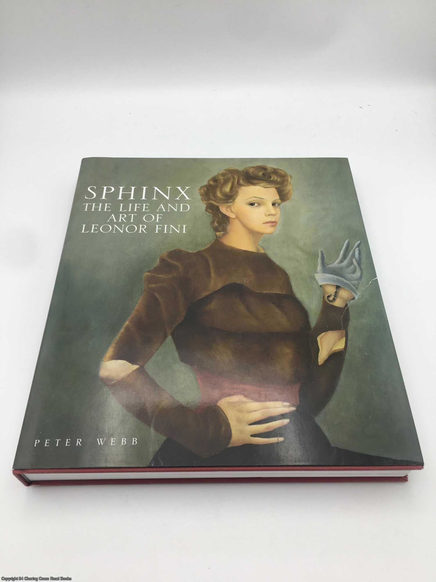 Sphinx: The Life and Art of Leonor Fini by Webb, Peter | Hardcover