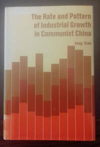 The Rise and Pattern of Industrial Growth in Communist China by Chao, Kang - 1965