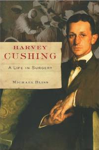 Harvey Cushing: A Life in Surgery