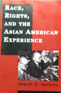 Race, Rights, and the Asian American Experience by Angelo N. Ancheta - Paperback - December 1985 - from Around the World (SKU: 145)