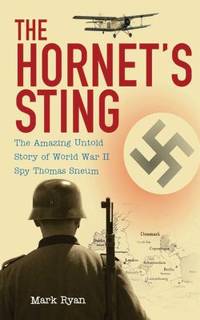 The Hornet's Sting : The Amazing Untold Story of World War II Spy Thomas Sneum