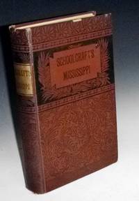 Summary Narrative of an Exploratory Expedition to the Sources of the Mississippi in 1820.  Resumed and Completed By the Discovery Ofits Origin in Itasca Lake in 1832 By Authority of the United States with Appendices.. by Schoolcraft, Henry R - 1855