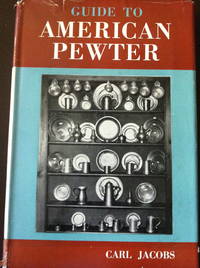 Guide to American Pewter by Jacobs, Carl - 1957