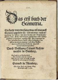image of Das erst buch der Geometria. Ein kurtze Unterweisung, was und warauff Geometria gegründet sey, und wie man nach anweysung der selben mit dem Circkel und Richtscheydt allerley Lini, Flech, und Cörper ausstheylen und in fürgegebner Proportion machen soll