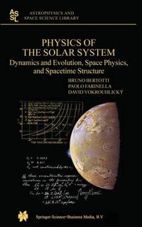 Physics of the Solar System : Dynamics and Evolution, Space Physics, and Spacetime Structure