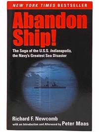 Abandon Ship! The Saga of the U.S.S. Indianapolis, the Navy&#039;s Greatest Sea Disaster by Newcomb, Richard F.; Maas, Peter - 2002