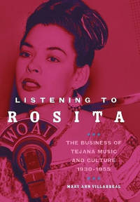 Listening to Rosita: The Business of Tejana Music and Culture, 1930-1955