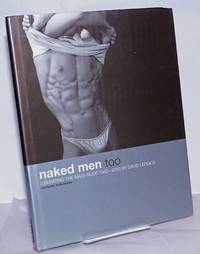 Naked Men Too: liberating the male nude 1950-2000 by Leddick, David, foreword by Quentin Crisp, contemporary portraits by Ethan Winslow - 2000