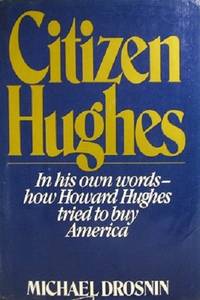 image of Citizen Hughes: In His Own Words How Howard Hughes Tried To Buy America