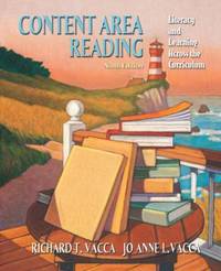 Content Area Reading : Literacy and Learning Across the Curriculum by Richard T. Vacca; Jo Anne L. Vacca - 2007