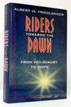 Riders Towards The Dawn From Holocaust to Hope