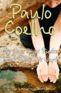 By the River Piedra I Sat Down and Wept by Paulo Coelho - 1998-01-03