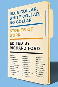 Blue Collar, White Collar, No Collar : Stories of Work