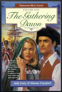 The Gathering Dawn. Freedom's Holy Light Volume One