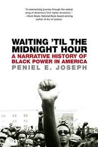 Waiting 'Til the Midnight Hour : A Narrative History of Black Power in America